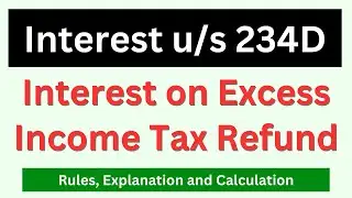 Interest on Income Tax Excess Refund u/s 234d of Income Tax | Interest Calculation u/s 234d