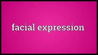 Facial expression Meaning