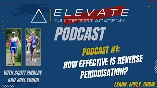 Elevate Academy Podcasts Episode #1: How Effective is Reverse Periodisation?