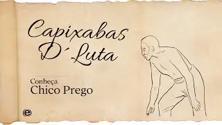 Capixabas D'Luta - Chico Prego
