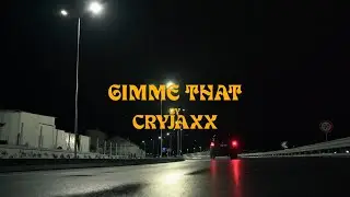 CryJaxx - Gimme That (Music Video)