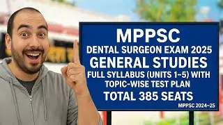 MPPSC Dental Surgeon Exam 2025 &ndash; General Studies Full Syllabus (Units 1&ndash;5) with Topic-wise Test Plan