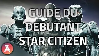 GUIDE DU DEBUTANT - Star Citizen 3.9