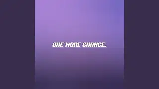 One More Chance.