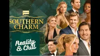 Reality & Chill | Southern Charm Season 11 Episode 8