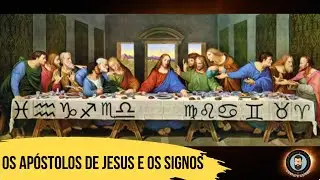 Os apóstolos de Jesus e os signos do zodíaco.