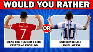 Would You Rather...? Football Edition!⚽
