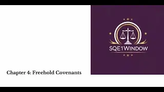 Chapter Four - Freehold Covenants - Land Law - SQE1 - LLB
