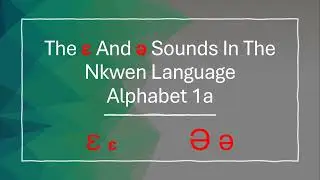 The &epsilon; And ə Sounds In The Nkwen Language Alphabet 1a