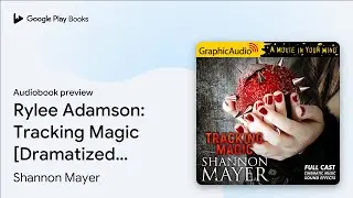 Rylee Adamson: Tracking Magic [Dramatized&hellip; by Shannon Mayer &middot; Audiobook preview