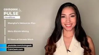 Bitcoin Genesis Block turns 13, Shanghai metaverse plan, SE Asia Bitcoin mining | CGPulse: Jan 7