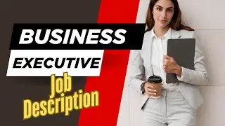 Job description of Business Executive - Roles, Responsibilities & Skills