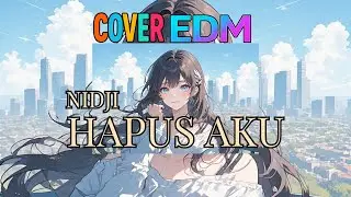 Hapus Aku - NIDJI | EDM version | Female Vocal COVER