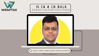 Form 15 CA and 15 CB BULK UPLOAD SOLUTION | WrapTax.com