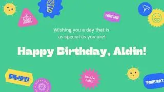 Happy Birthday, Aldin!