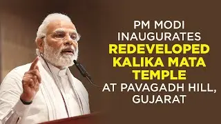 PM Modi inaugurates redeveloped Kalika Mata Temple at Pavagadh Hill, Gujarat