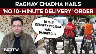 Blinkit Delivery | We Can't Support Exploitation: Raghav Chadha Hails 'No 10-Minute Delivery' Move