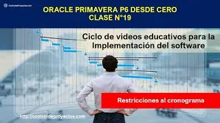 Clase N°19 Curso Primavera P6 - Restricciones al cronograma
