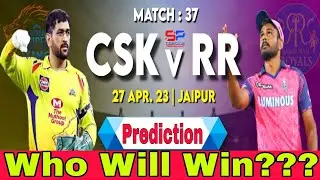 RR vs CSK IPL 2023 37th Match Prediction | Rajasthan Royals vs Chennai Super Kings - 27 April 2023