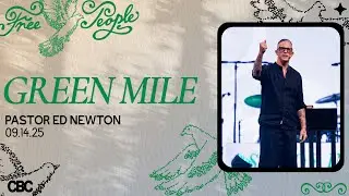 Green Mile | Pastor Ed Newton | CBC