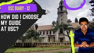 How did I choose my guide during M.Tech at IISc | My guide selection Experience | IISc Bangalore |