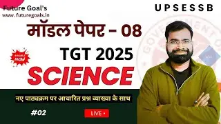 TGT SCIENCE 2025 | Model Paper 08 | Part 02 | Solution With Explanation | Future Goals