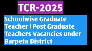 Barpeta- Schoolwise Graduate Teacher/Post Graduate Teacher Vacancies under Barpeta District