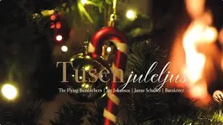 Tusen juleljus - The Flying Bumblebees feat. Jan Johansen & Janne Schaffer