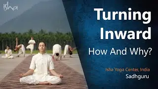 Meditation, How to Turn Inward | Sadhguru | Spirituality | Yoga