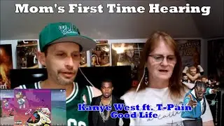 Mom's First Time Hearing: Kanye West ft. T-Pain - Good Life