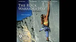 Rock Warrior's Way: Mental Training for Climbers - Arno Ilgner