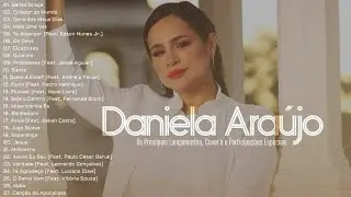 Daniela Ara&uacute;jo [Os Principais Lan&ccedil;amentos, Cover's e Participa&ccedil;&otilde;es Especiais]