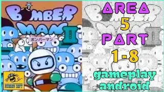 Game nostalgia 90an Bomberman 2 + nes emulator AREA 5 part 1,2,3,4,5,6,7&8 &bull; gameplay android