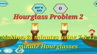 River crossing IQ Chapter 1 Logic 26 Making 24 minutes using 7 & 11 minute hourglasses