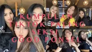 Kumpulan tiktok hot good ponsel terbaru!! Goyang bohay