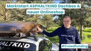 Marktstart ASPHALTKIND Dachbox und neuer Onlineshop #Crowdfunding