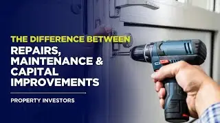 The Difference Between Repairs, Maintenance and Capital Improvements