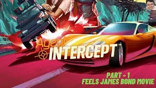 Agent Intercept - Part - 1 Feels Like James Bond Movie