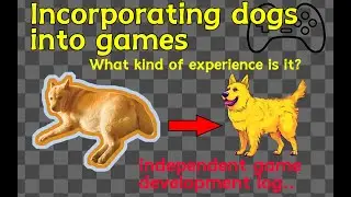 What is it like to make a dog into a game NPC?