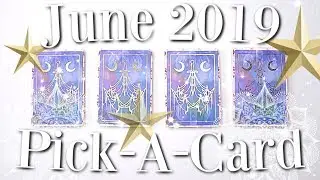 🔮(PICK A CARD) 🔮June 2019 PREDICTION