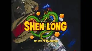 White! ft. magnesio - Shen Long (Video Oficial)