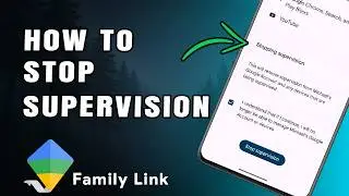 Stop Parental Control / Supervision on Google Family Link