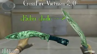 CrossFire Vietnam 2.0: Kukri Jade [Gameplay Montage]✡