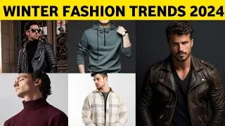 8 WINTER FASHION TRENDS 2024 TOP LEVEL ATTRACTIVE Dikhne Ke Liee | Winter Fashion Men
