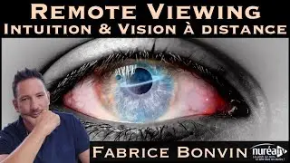 &laquo; Remote Viewing : Intuition & Vision &agrave; distance &raquo; avec Fabrice Bonvin