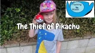 FlamingWater - The Thief of Pikachu