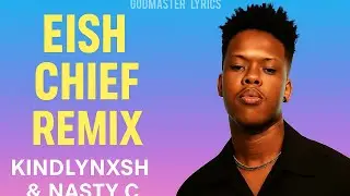 KindlyNxsh - Eish Chief Remix (ft. Nasty C) | GodMaster Lyrics