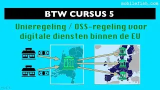 BTW cursus 5:  Unieregeling / OSS-regeling voor digitale diensten binnen de EU
