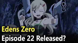 Edens Zero Episode 22 Release Date and Time