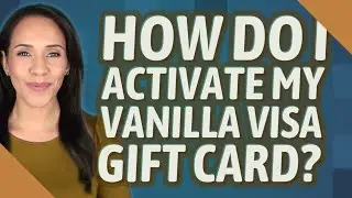 How do I activate my vanilla visa gift card?